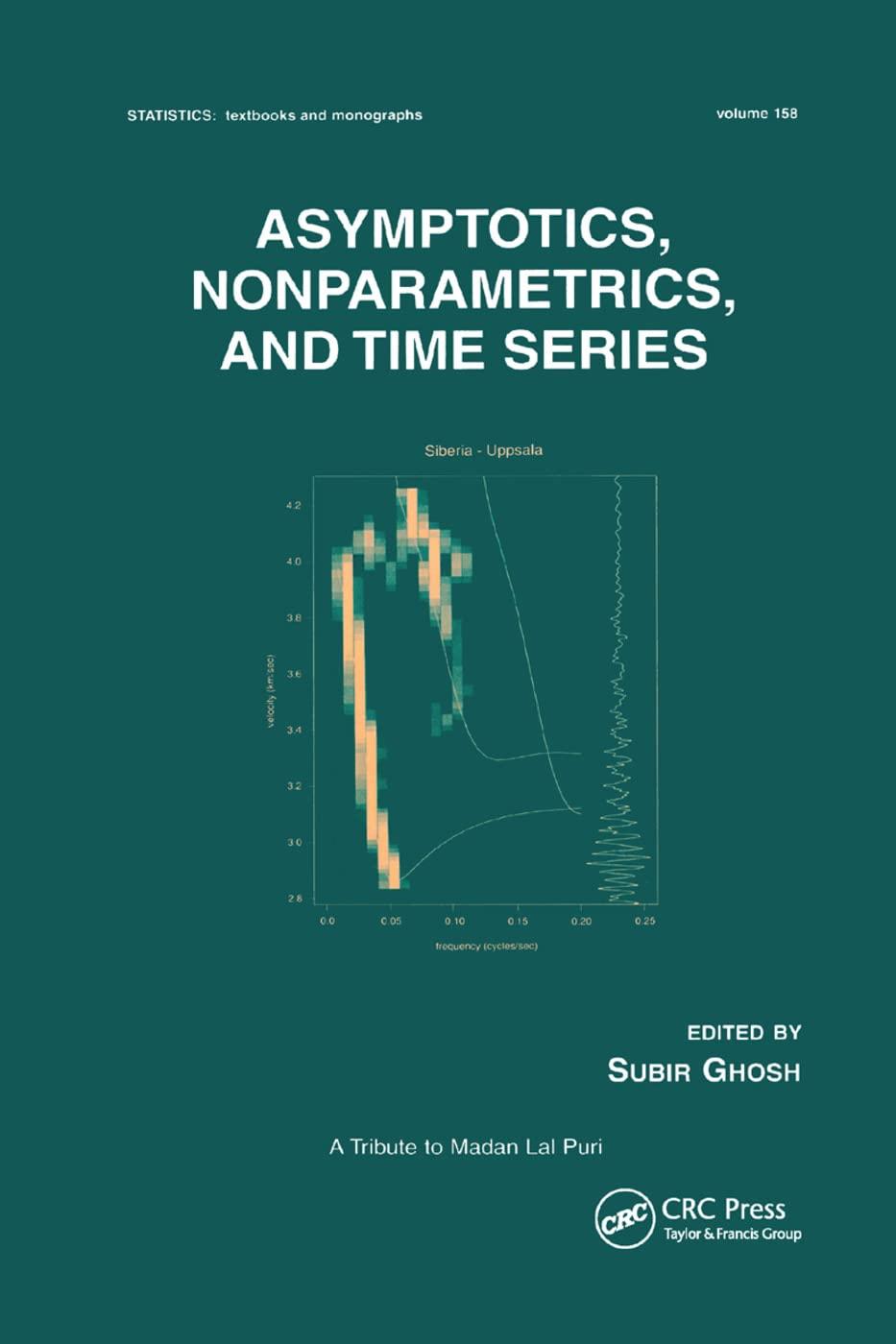 asymptotics nonparametrics and time series 1st edition subir ghosh 036739992x, 9780367399924