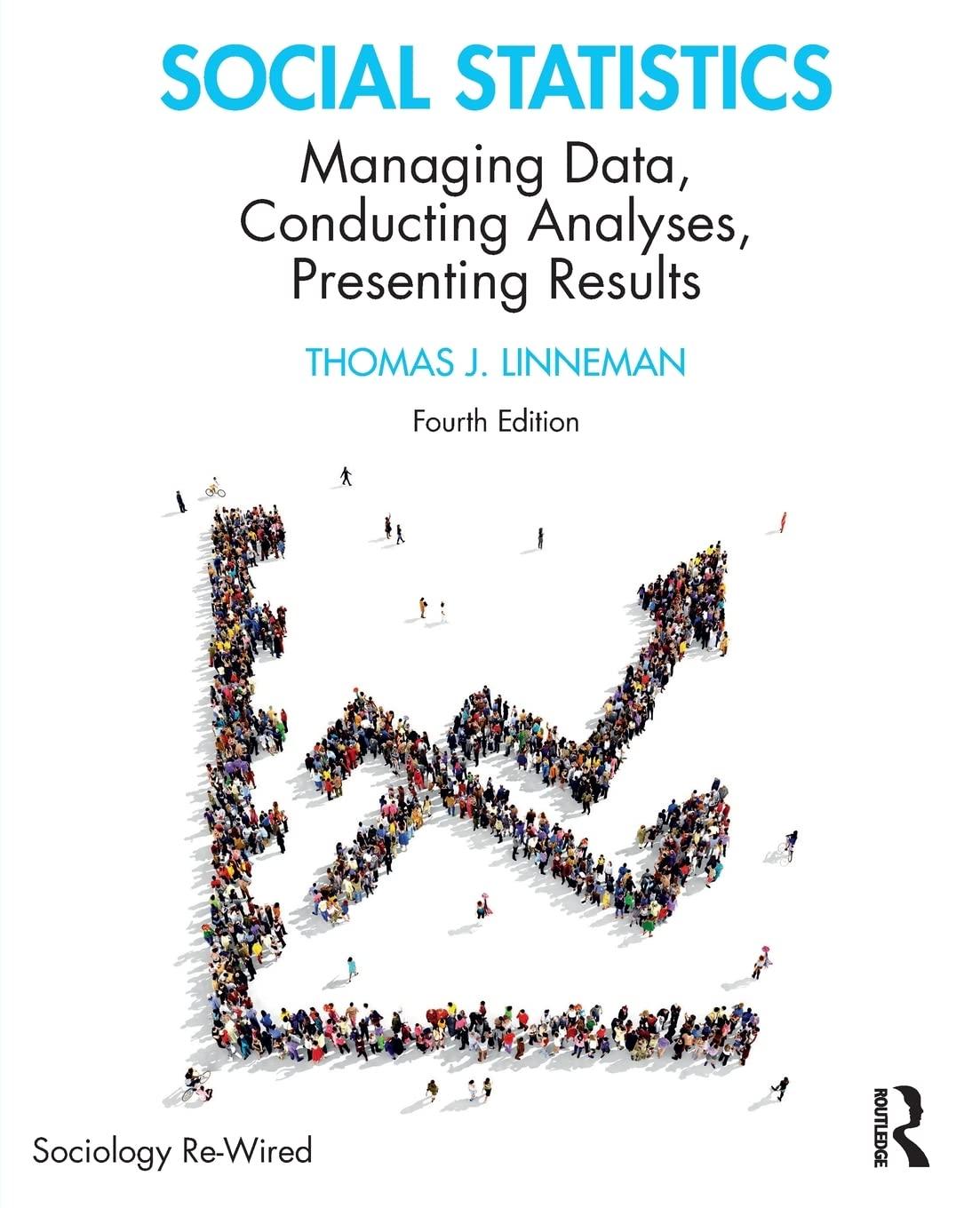 social statistics managing data conducting analyses presenting results 4th edition thomas j. linneman