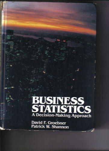 business statistics a decision making approach 1st edition david f. groebner, patrick w. shannon 0675080835,
