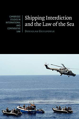 shipping interdiction and the law of the sea 1st edition douglas guilfoyle 1107639077, 978-1107639072