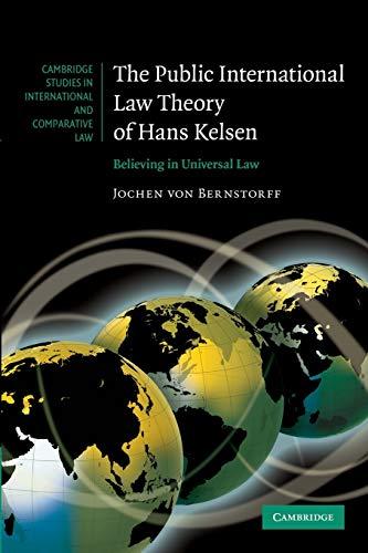 the public international law theory of hans kelsen believing in universal law 1st edition jochen von