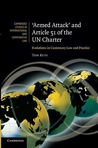 'armed attack' and article 51 of the un charter evolutions in customary law and practice 1st edition tom ruys