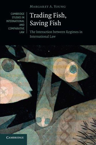 trading fish saving fish the interaction between regimes in international law 1st edition margaret a. young