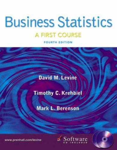 business statistics a first course 4th edition david m. levine, timothy c. krehbiel, mark l. berenson