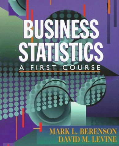 business statistics a first course 1st edition mark l. berenson, david m. levine 0137441789, 9780137441785