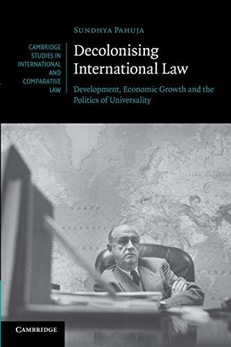 decolonising international law development economic growth and the politics of universality 1st edition