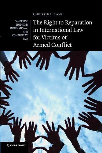 the right to reparation in international law for victims of armed conflict 1st edition christine evans