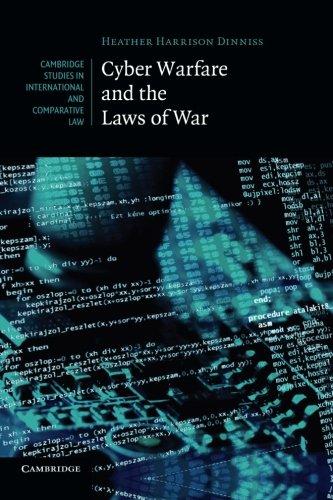 cyber warfare and the laws of war 1st edition heather harrison dinniss 110741699x, 978-1107416994