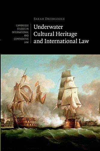 underwater cultural heritage and international law 1st edition sarah dromgoole 1107480124, 978-1107480124