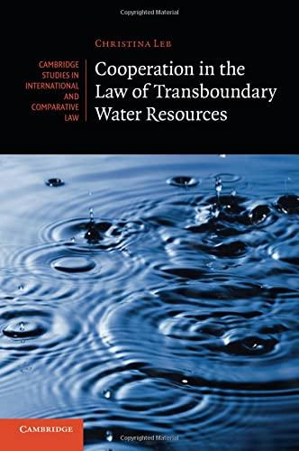 cooperation in the law of transboundary water resources 1st edition christina leb 1316500594, 978-1316500590
