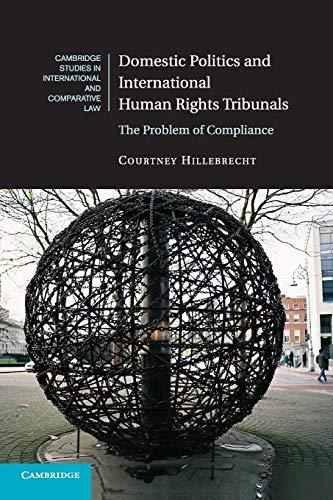 domestic politics and international human rights tribunals the problem of compliance 1st edition courtney