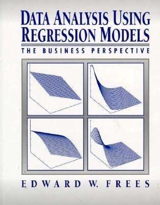 data analysis using regression models the business perspective 1st edition edward w. frees 0132199815,