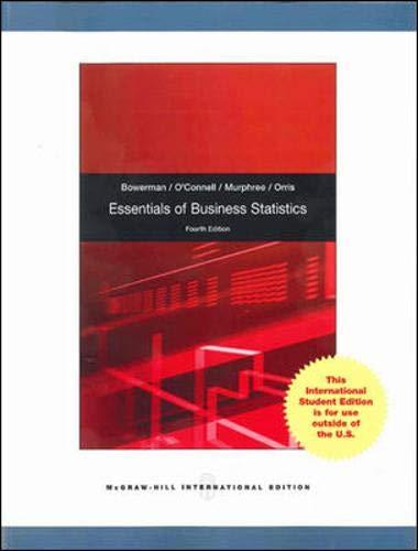 essentials of business statistics 4th international edition bruce l. bowerman, richard t. o'connell, j.