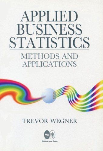 applied business statistic methods and applications 1st edition trevor wegner 0702128732, 9780702128738