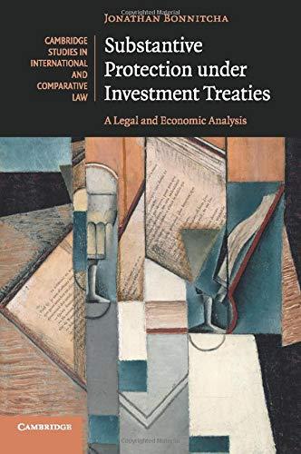 substantive protection under investment treaties a legal and economic analysis 1st edition jonathan bonnitcha