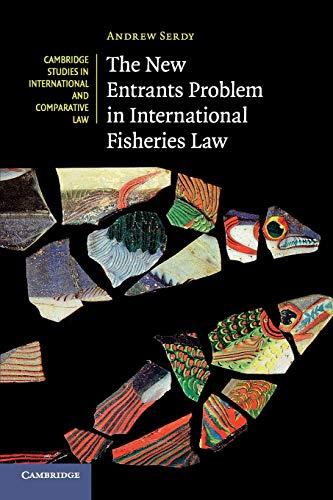 the new entrants problem in international fisheries law 1st edition andrew serdy 1108735258, 978-1108735254