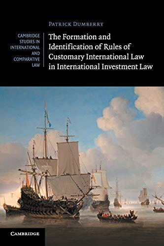 the formation and identification of rules of customary international law in international investment law 1st