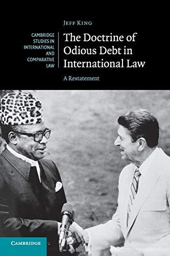 the doctrine of odious debt in international law a restatement 1st edition jeff king 1107567327,