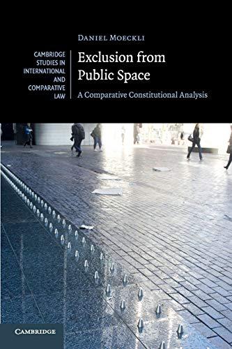 exclusion from public space a comparative constitutional analysis 1st edition daniel moeckli 1316608298,