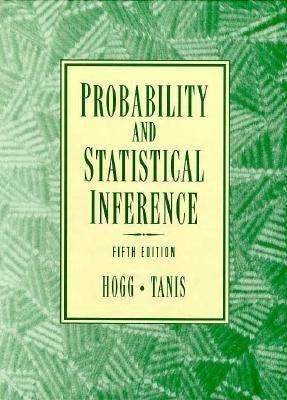 probability and statistical inference 5th edition robert v. hogg, elliot a. tanis, richard tieszen