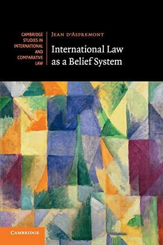 international law as a belief system 1st edition jean d'aspremont 1108434398, 978-1108434393