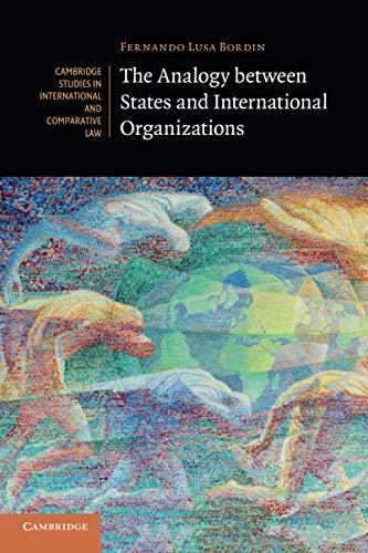 the analogy between states and international organizations 1st edition fernando lusa bordin 1316609154,