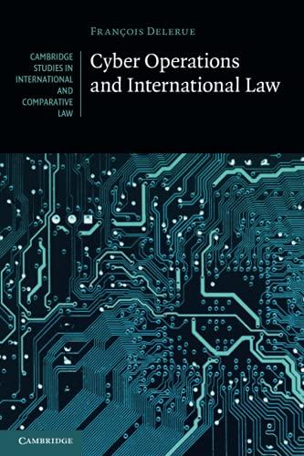 cyber operations and international law 1st edition françois delerue 110874835x, 978-1108748353