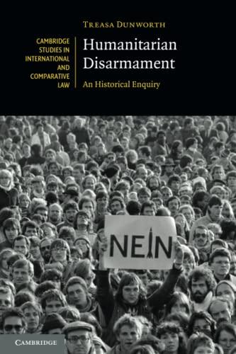 humanitarian disarmament an historical enquiry 1st edition treasa dunworth 1108462960, 978-1108462969