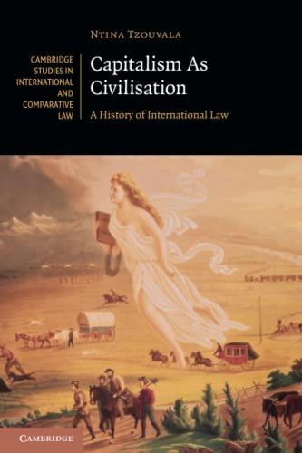 capitalism as civilisation a history of international law 1st edition ntina tzouvala 1108739555,