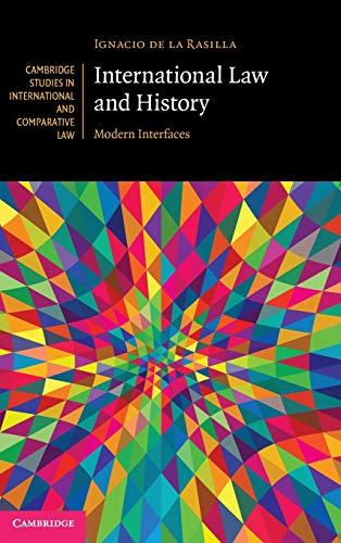 international law and history modern interfaces 1st edition ignacio de la rasilla 1108461484, 978-1108461481