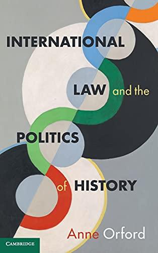 international law and the politics of history 1st edition anne orford 1108480942, 978-1108480949