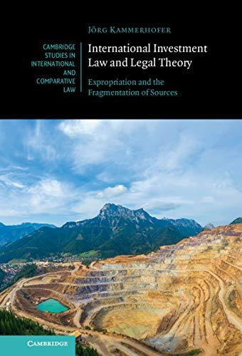 international investment law and legal theory expropriation and the fragmentation of sources 1st edition
