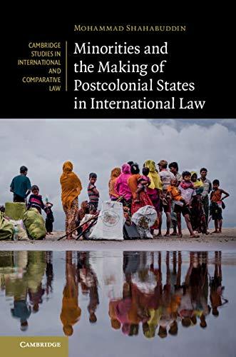 minorities and the making of postcolonial states in international law 1st edition mohammad shahabuddin