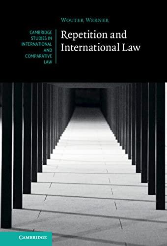 repetition and international law 1st edition wouter werner 1316510786, 978-1316510780