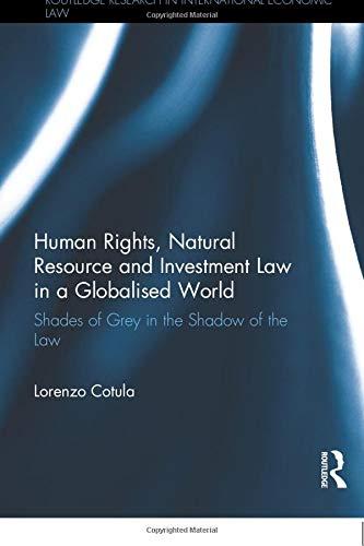 human rights natural resource and investment law in a globalised world 1st edition lorenzo cotula 0415859530,
