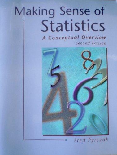 making sense of statistics a conceptual overview 2nd edition fred pyrczak 1884585337, 9781884585333