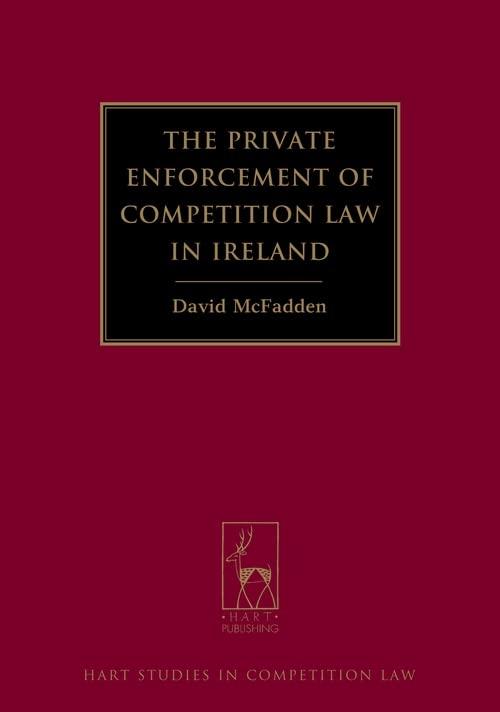 the private enforcement of competition law in ireland 1st edition david mcfadden 1849464138, 978-1849464130