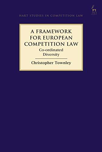 a framework for european competition law co-ordinated diversity 1st edition christopher townley 150991644x,