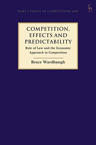 competition effects and predictability rule of law and the economic approach to competition 1st edition bruce