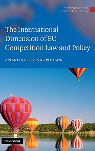 the international dimension of eu competition law and policy 1st edition anestis s. papadopoulos 0521196469,