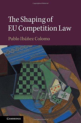 the shaping of eu competition law 1st edition pablo ibáñez colomo 1108818900, 978-1108818902