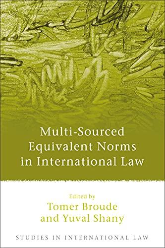 multi-sourced equivalent norms in international law 1st edition tomer broude, yuval shany 1849461457,