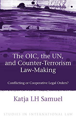 the oic the un and counter-terrorism law-making conflicting or cooperative legal orders? 1st edition katja