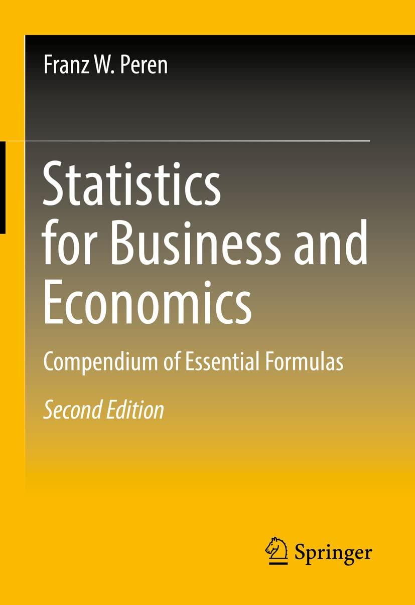statistics for business and economics compendium of essential formulas 2nd edition franz w. peren 3662658453,