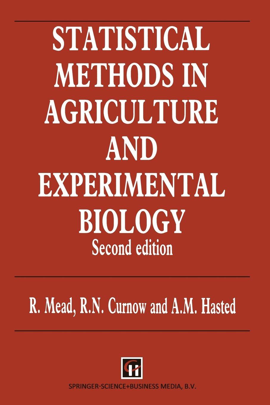 statistical methods in agriculture and experimental biology 2nd edition roger mead, robert n. curnow, anne m.