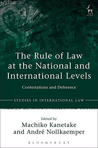 the rule of law at the national and international levels contestations and deference 1st edition machiko