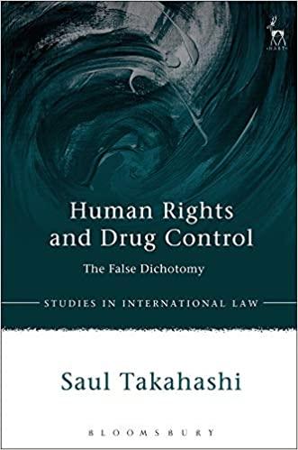 human rights and drug control the false dichotomy 1st edition saul takahashi 1509926437, 978-1509926435