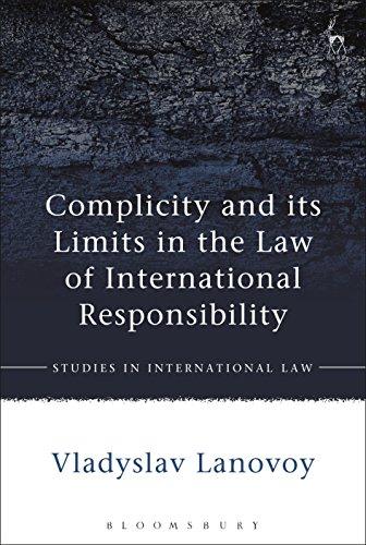 complicity and its limits in the law of international responsibility 1st edition vladyslav lanovoy
