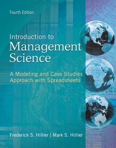 introduction to management science a modeling and case studies approach with spreadsheets 4th edition
