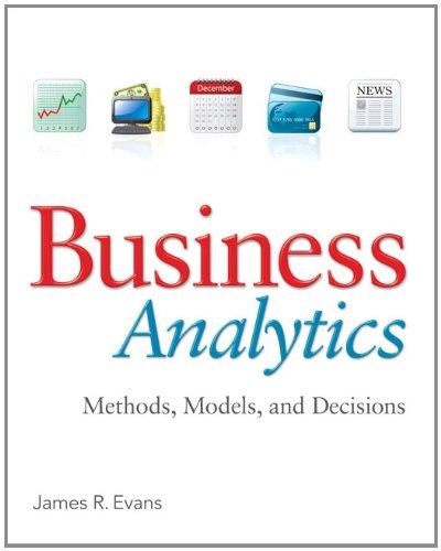 business analytics methods models and decisions 1st edition james r. evans 0132950618, 9780132950619
